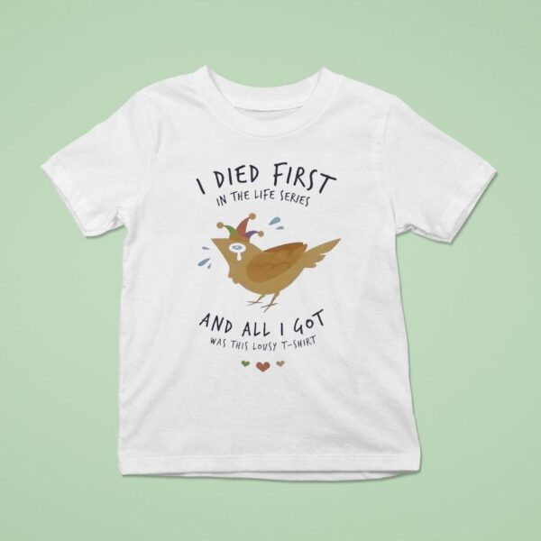 I Died First In The Life Series And All I Got Was This Lousy T Shirt
