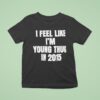 I Feel Like I M Young Thug In T Shirt