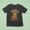 I Like Whiskey And Cigars And Maybe People T Shirt