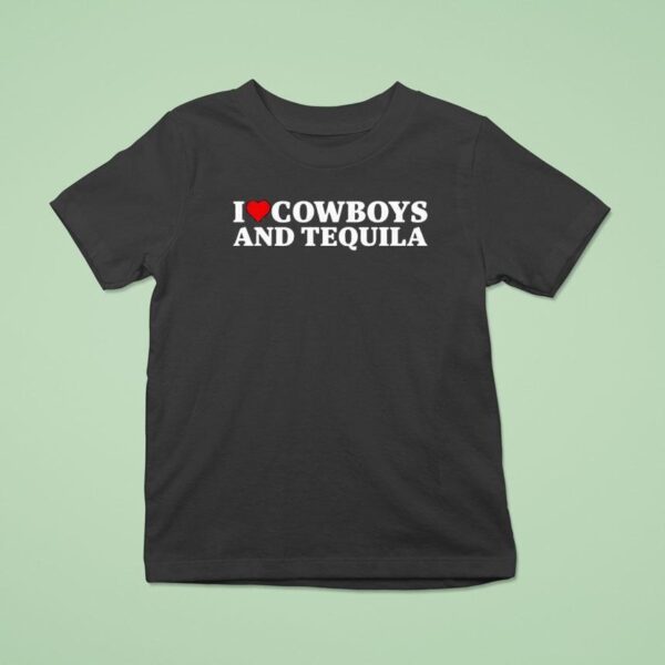 I Love Cowboys And Tequila T Shirt