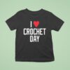 I Love Crochet Day Boston Red Sox T Shirt