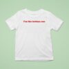 I M The Lesbian Son T Shirt