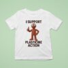 I Support Plasticine Action T Shirt