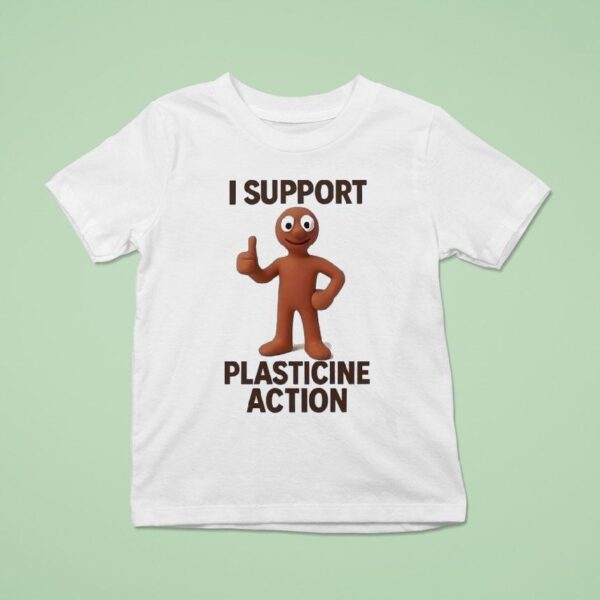 I Support Plasticine Action T Shirt