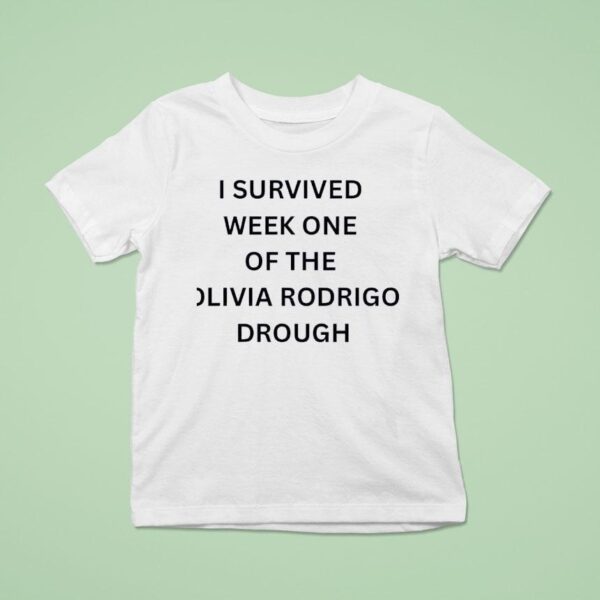 I Survived Week One Of The Olivia Rodrigo Drough T Shirt