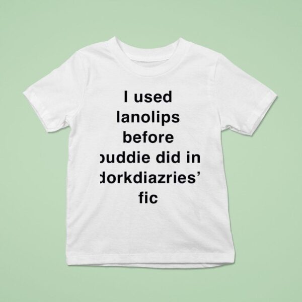 I Used Ianolips Before Buddie Did In Dorkdiazries Fic T Shirt