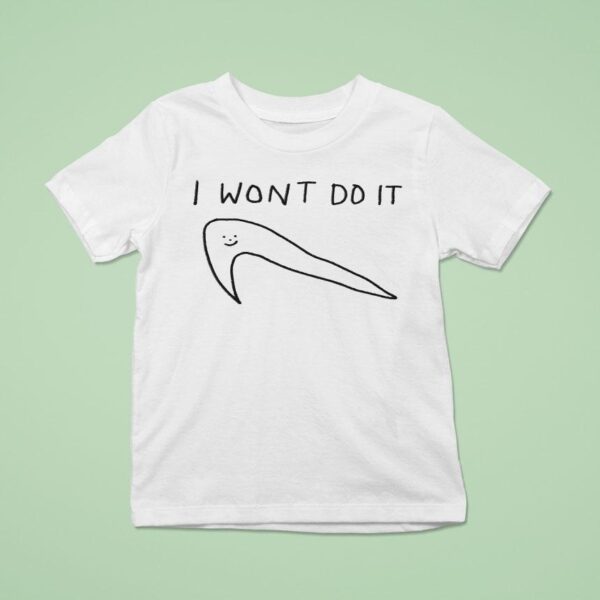 I Won T Do It Nike T Shirt