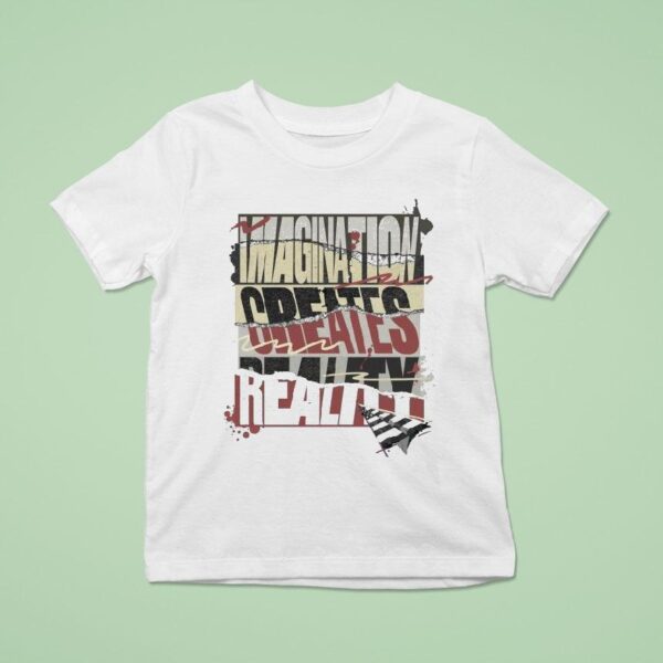 Imagination Creates Reality T Shirt
