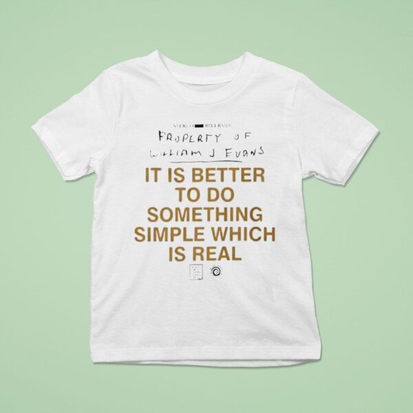 It Is Better To Do Something Simple Which Is Real Truth Statemen T Shirt