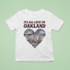 It S All Love In Oakland Hear T Shirt
