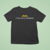 It Was Always Liverpool Logo T Shirt