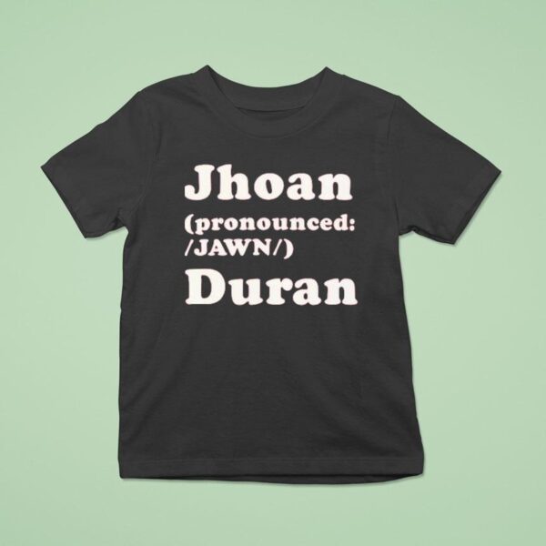 Jhoan Duran Pronounced Jawn T Shirt