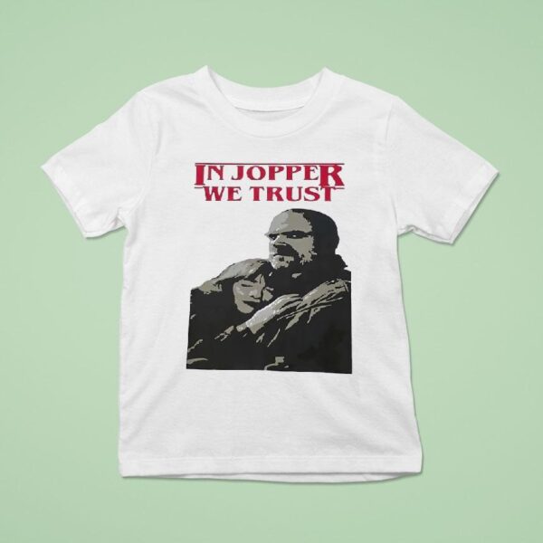 Jim Hopper And Eleven In Jopper We Trus T Shirt