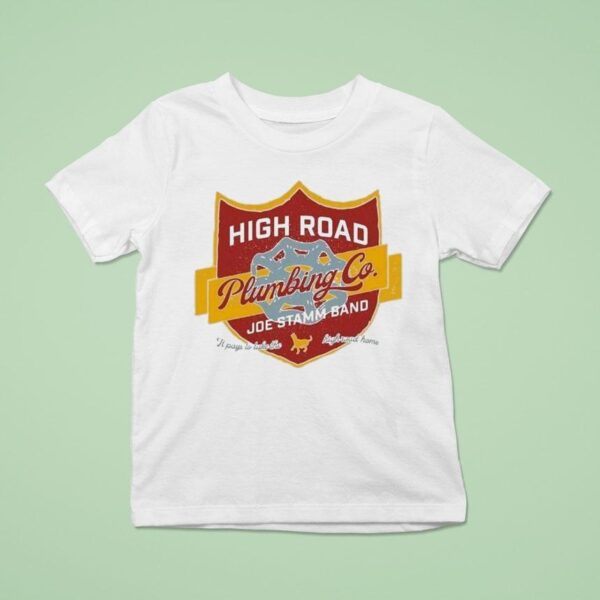 Joe Stamm Band High Road Plumbing Co It Pays To Take The High Road Home T Shirt