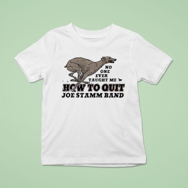 Joe Stamm Band How To Quit No One Ever Taught Me T Shirt