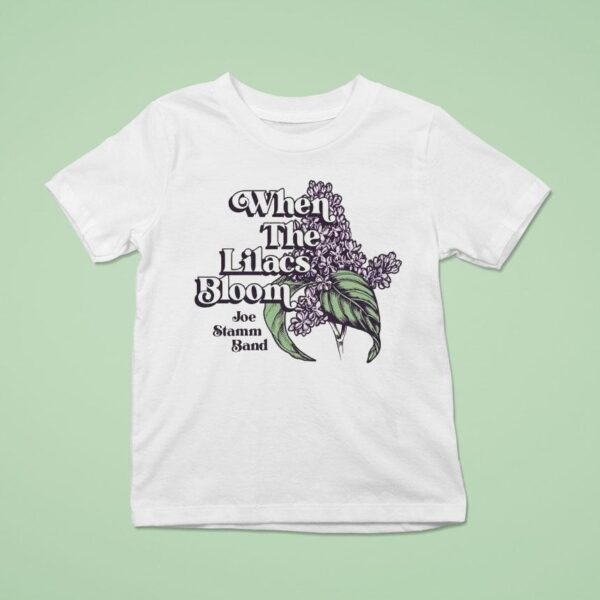 Joe Stamm Band When The Lilacs Bloom T Shirt