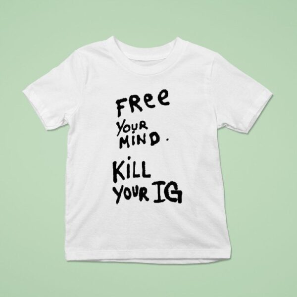 Joey Valence Wearing Free Your Mind Kill Your Ig T Shirt