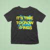 Jon Keith It S Time To Grow Wings T Shirt