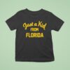 Just A Kid From Florida T Shirt