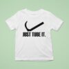 Just Tube It Swoosh Parody Logo T Shirt