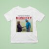 Kansans Deserve Honesty Vicki Schmid T Shirt