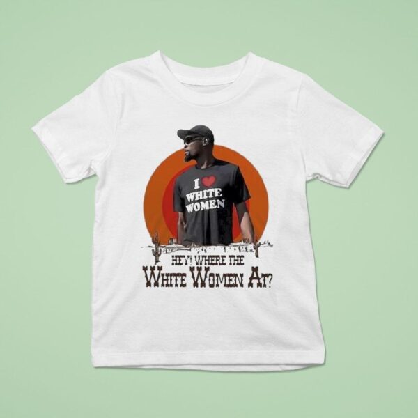 Kevin Durant I Love White Women Hey Where The White Women At Deser T Shirt