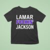 Lamar Jackson Lamar Fucking Jackson T Shirt