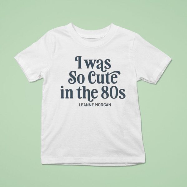 Leanne Morgan I Was So Cute In The S T Shirt