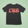 Legalize Lsd Satisfy Long Slow Distance T Shirt