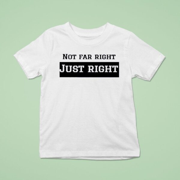 Leilani Dowding Wearing Not Far Right Just Righ T Shirt