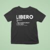 Libero The Craziest Player On The Team T Shirt