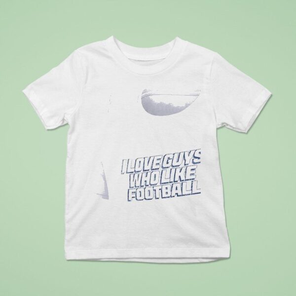 Los Angeles Chargers I Love Guys Who Like Football T Shirt