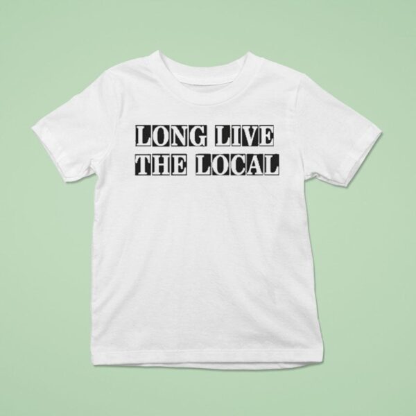 Louis Dunford Long Live The Local T Shirt