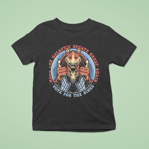 Make The Galactic Senate Great Again Vote For Jar Jar Binks T Shirt