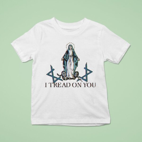 Maria I Tread On You T Shirt