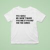 Mathew Boudreaux Yes I Quilt No I Won T Make You One If You Pay For The Fabric T Shirt