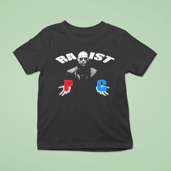 Matrix Morpheus Racist Rapist P C T Shirt