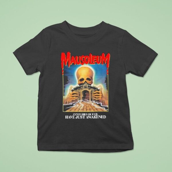 Mausoleum Centuries Of Evil Have Just Awakened T Shirt