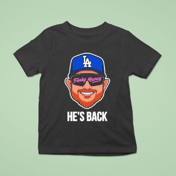 Max Muncy La Funky Muncy He S Back Los Angeles Dodgers T Shirt