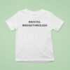 Mental Breakthrough T Shirt