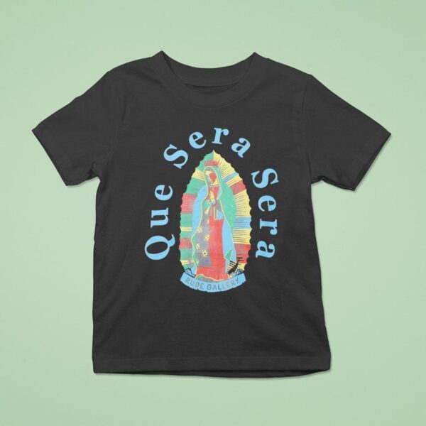 Mex Maria Que Sera Sera Rude Gallery T Shirt