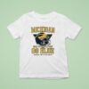 Michigan Wolverines Helmet Hail To The Victors Go Blue Bussin With The Boys T Shirt