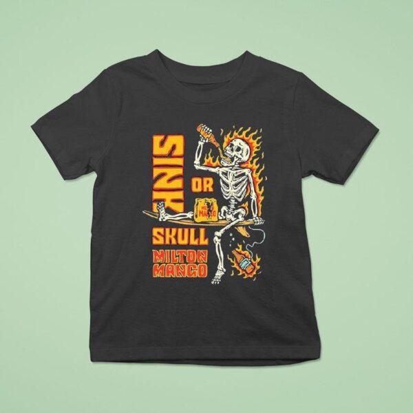 Milton Mango Sink Or Skull Skeleton T Shirt
