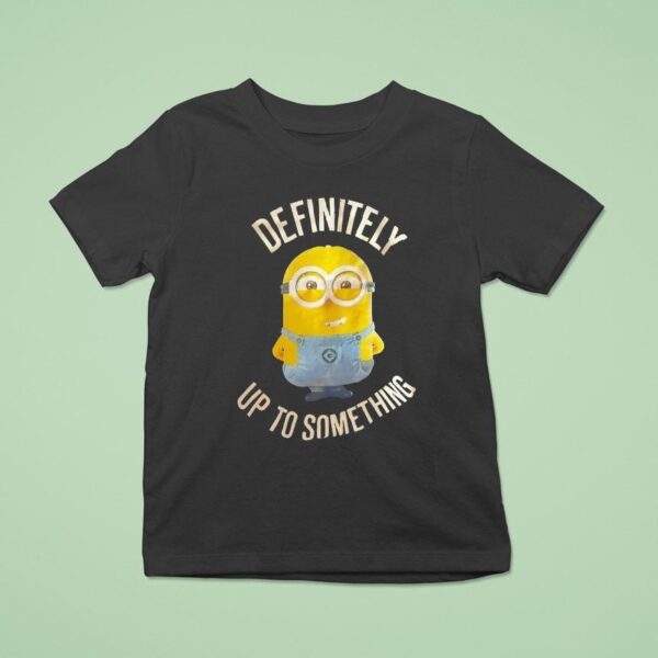 Minions Definitely Up To Something T Shirt