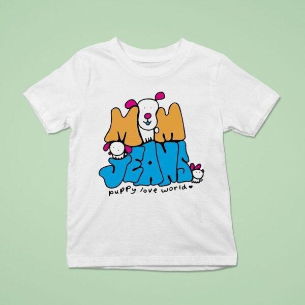 Mom Jeans Puppy Love World T Shirt
