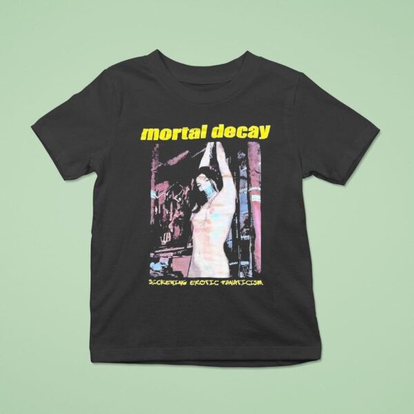 Mortal Decay Sickening Erotic Fanaticism T Shirt