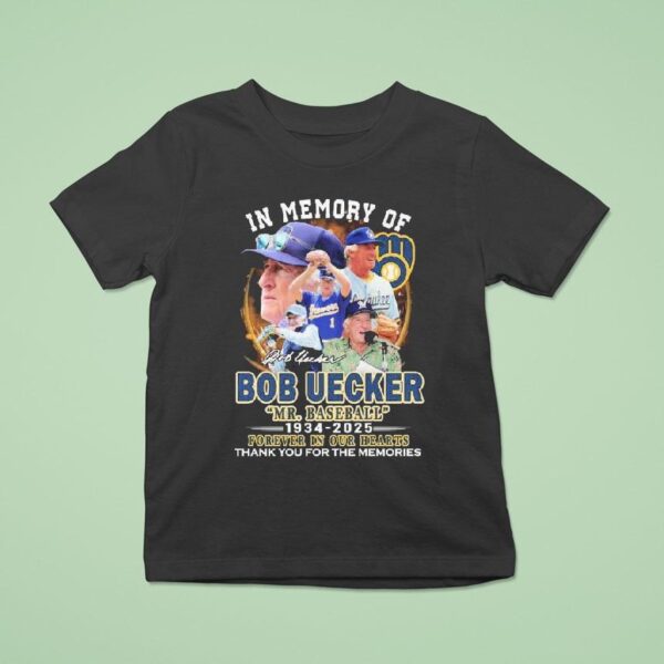 Mr Baseball In Memory Of Bob Uecker Forever In Our Hearts Milwaukee Brewers Thank You For The Memories Signature T Shirt