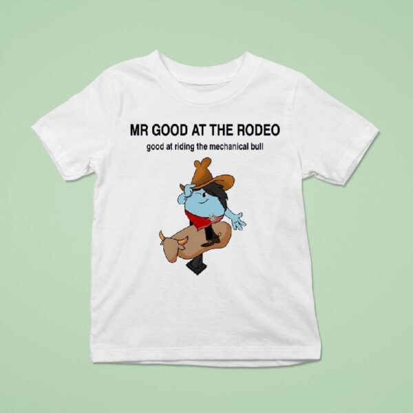 Mr Good At The Rodeo Good At Riding The Mechanical Bull T Shirt