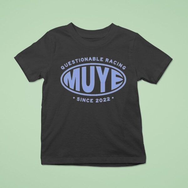 Muye Questionable Racing Since S T Shirt