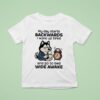 My Day Starts Backwards I Wake Up Tired And Go To Bed Wide Awake T Shirt